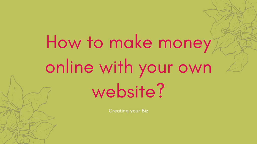 How to make money online with your own website?